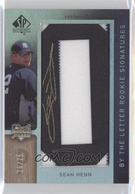 2007 SP Authentic - [Base] #112.O - By the Letter Rookie Signatures - Sean Henn (Letter O) /75