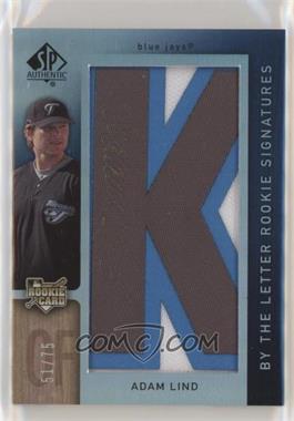 2007 SP Authentic - [Base] #119.K - By the Letter Rookie Signatures - Adam Lind (Letter K) /75
