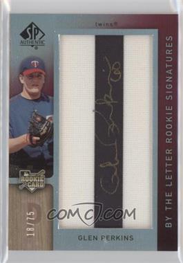 2007 SP Authentic - [Base] #121.I - By the Letter Rookie Signatures - Glen Perkins (Letter I) /75