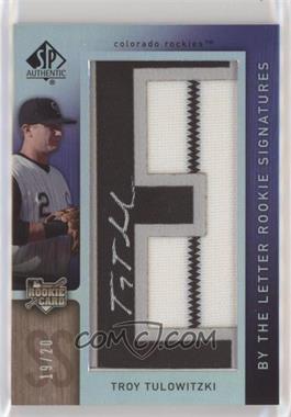 2007 SP Authentic - [Base] #129.E - By the Letter Rookie Signatures - Troy Tulowitzki (Letter E) /20