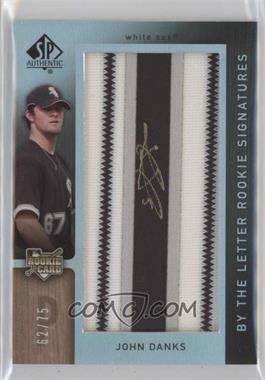 2007 SP Authentic - [Base] #141.I - By the Letter Rookie Signatures - John Danks (Letter I) /75