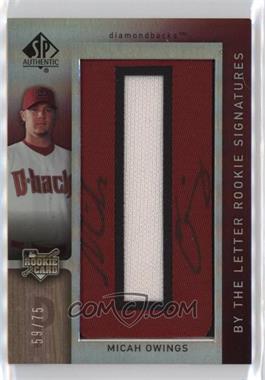 2007 SP Authentic - [Base] #152.O - By the Letter Rookie Signatures - Micah Owings (Letter O) /75