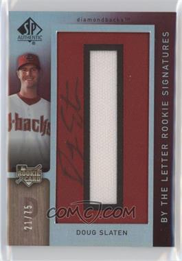 2007 SP Authentic - [Base] #159.O - By the Letter Rookie Signatures - Doug Slaten (Letter O) /75