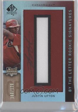 2007 SP Authentic - [Base] #161.O - By the Letter Rookie Signatures - Justin Upton (Letter O) /120