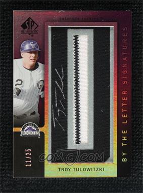 2007 SP Authentic - By the Letter Signatures #BL-15.O25 - Troy Tulowitzki (Letter O Numbered to 25) /25
