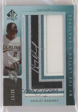 2007 SP Authentic - By the Letter Signatures #BL-33.L25 - Hanley Ramirez (Letter L Numbered to 25) /25