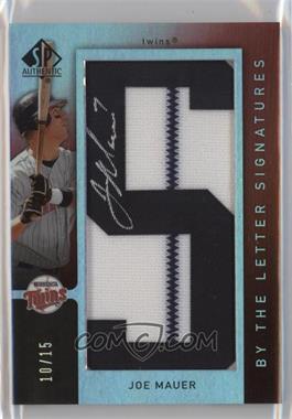 2007 SP Authentic - By the Letter Signatures #BL-40.S - Joe Mauer (Letter S) /15