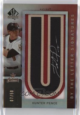 2007 SP Authentic - By the Letter Signatures #BL-55.U - Hunter Pence (Letter U) /50