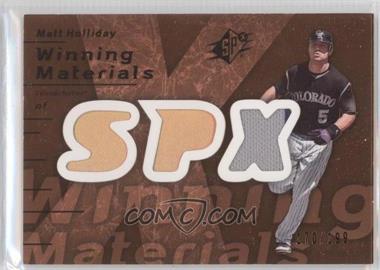 2007 SPx - Winning Materials - Bronze #WM-MH - Matt Holliday /199