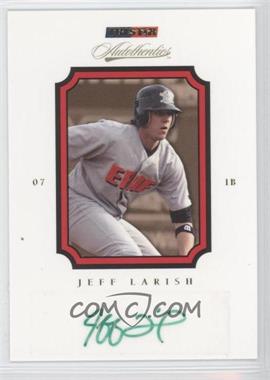 2007 TRISTAR Autothentics - [Base] - Autographs #64 - Jeff Larish