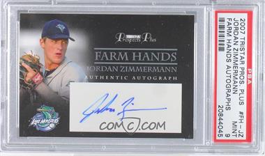 2007 TRISTAR Prospects Plus - Farm Hands Authentic Autograph #FH-JZ - Jordan Zimmermann [PSA 9 MINT]