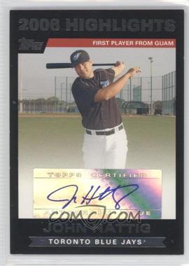 2007 Topps - 2006 Highlights Autograph #HAJH - John Hattig