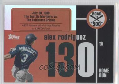 2007 Topps - Multi-Product Insert Road to 500 Alex Rodriguez #ARHR130 - Alex Rodriguez