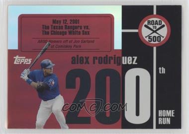 2007 Topps - Multi-Product Insert Road to 500 Alex Rodriguez #ARHR200 - Alex Rodriguez [Noted]
