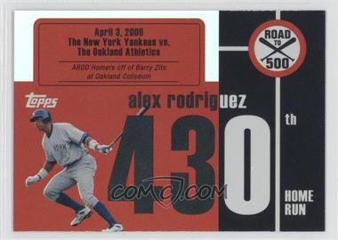 2007 Topps - Multi-Product Insert Road to 500 Alex Rodriguez #ARHR430 - Alex Rodriguez