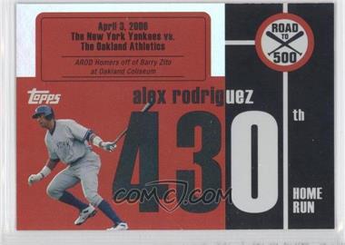 2007 Topps - Multi-Product Insert Road to 500 Alex Rodriguez #ARHR430 - Alex Rodriguez
