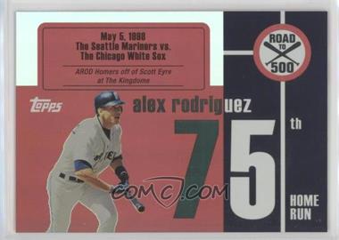 2007 Topps - Multi-Product Insert Road to 500 Alex Rodriguez #ARHR75 - Alex Rodriguez