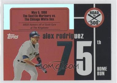 2007 Topps - Multi-Product Insert Road to 500 Alex Rodriguez #ARHR75 - Alex Rodriguez