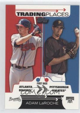 2007 Topps - Trading Places #TP22 - Adam LaRoche