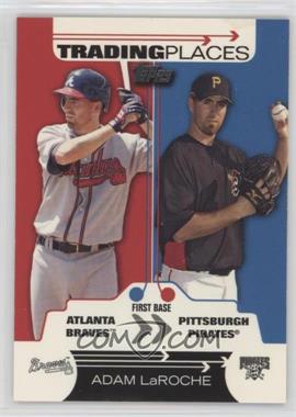 2007 Topps - Trading Places #TP22 - Adam LaRoche