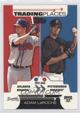 2007 Topps - Trading Places #TP22 - Adam LaRoche