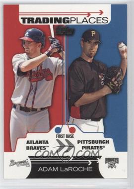 2007 Topps - Trading Places #TP22 - Adam LaRoche