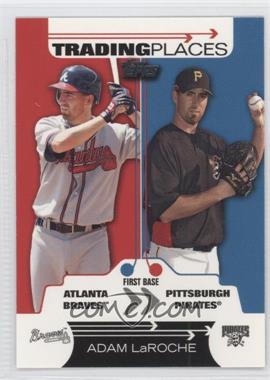 2007 Topps - Trading Places #TP22 - Adam LaRoche