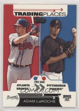 2007 Topps - Trading Places #TP22 - Adam LaRoche