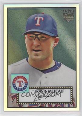 2007 Topps '52 - Chrome - Refractor #TCRC56 - Travis Metcalf /552