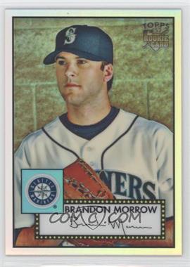 2007 Topps '52 - Chrome - Refractor #TCRC67 - Brandon Morrow /552