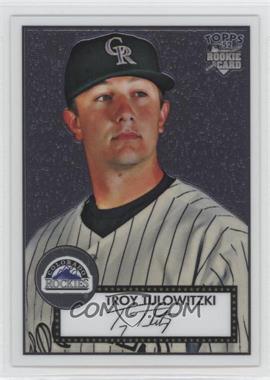 2007 Topps '52 - Chrome #TCRC4 - Troy Tulowitzki /1952