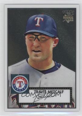 2007 Topps '52 - Chrome #TCRC56 - Travis Metcalf /1952