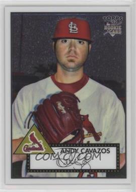 2007 Topps '52 - Chrome #TCRC61 - Andy Cavazos /1952