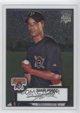 2007 Topps '52 - Chrome #TCRC73 - Juan Perez /1952