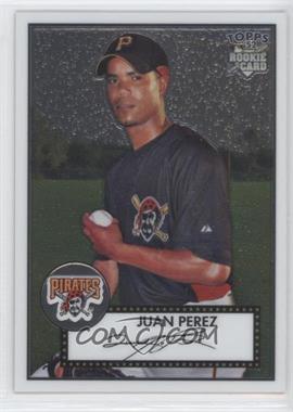 2007 Topps '52 - Chrome #TCRC73 - Juan Perez /1952