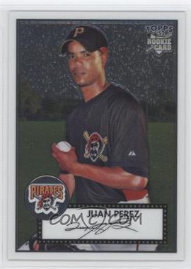 2007 Topps '52 - Chrome #TCRC73 - Juan Perez /1952