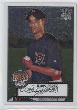 2007 Topps '52 - Chrome #TCRC73 - Juan Perez /1952