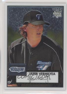 2007 Topps '52 - Chrome #TCRC75 - Jamie Vermilyea /1952