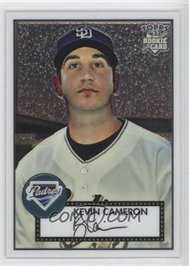 2007 Topps '52 - Chrome #TCRC85 - Kevin Cameron /1952