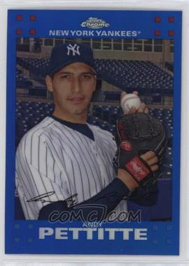 2007 Topps Chrome - [Base] - Blue Refractor #16 - Andy Pettitte