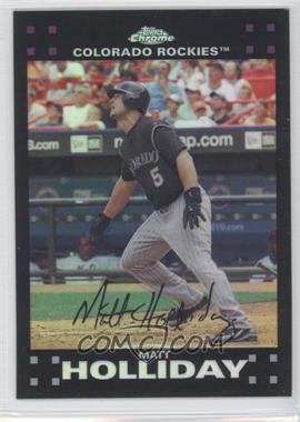 2007 Topps Chrome - [Base] - Refractor #113 - Matt Holliday