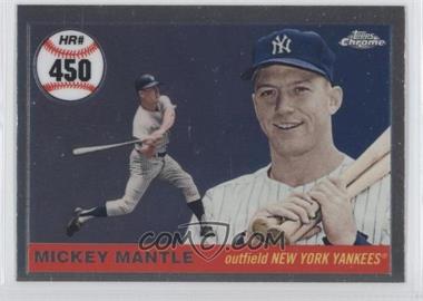 2007 Topps Chrome - Mickey Mantle Home Run History #MHRC450 - Mickey Mantle