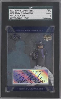 2007 Topps Co-Signers - [Base] - Silver Blue #102 - Troy Tulowitzki /125 [SGC 9 MINT]