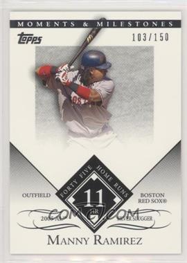 2007 Topps Moments & Milestones - [Base] #134-11 - Manny Ramirez (2005 AL Silver Slugger - 45 Home Runs) /150