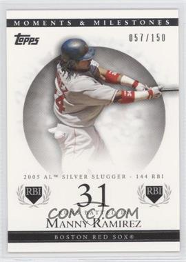 2007 Topps Moments & Milestones - [Base] #135-31 - Manny Ramirez (2005 AL Silver Slugger - 144 RBI) /150