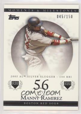 2007 Topps Moments & Milestones - [Base] #135-56 - Manny Ramirez (2005 AL Silver Slugger - 144 RBI) /150