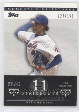 2007 Topps Moments & Milestones - [Base] #142-11 - Pedro Martinez (2005 NL All-Star - 208 Strikeouts) /150