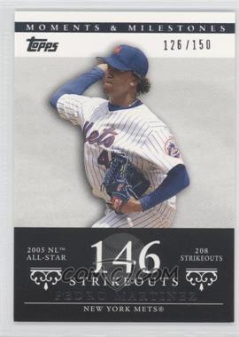 2007 Topps Moments & Milestones - [Base] #142-146 - Pedro Martinez (2005 NL All-Star - 208 Strikeouts) /150