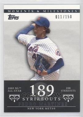 2007 Topps Moments & Milestones - [Base] #142-189 - Pedro Martinez (2005 NL All-Star - 208 Strikeouts) /150