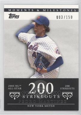 2007 Topps Moments & Milestones - [Base] #142-200 - Pedro Martinez (2005 NL All-Star - 208 Strikeouts) /150